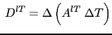 $\displaystyle  D^{lT}=\Delta \left( {A^{lT}\;\Delta T} \right)$