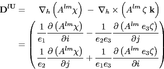 \begin{equation*}\begin{split}{\rm {\bf D}}^{l{\rm {\bf U}}} &= \quad  \nabla _...
...e_3 \zeta} \right)}{\partial i} \end{aligned} \right) \end{split}\end{equation*}