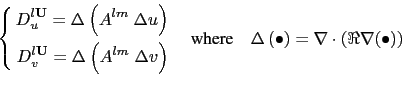 \begin{equation*}\left\{ \begin{aligned}D_u^{l{\rm {\bf U}}} =\Delta \left( {A^{...
...\bullet \right) = \nabla \cdot \left( \Re \nabla(\bullet) \right)\end{equation*}