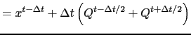 $\displaystyle = x^{t-\rdt} + \rdt \left( Q^{t-\rdt/2} + Q^{t+\rdt/2} \right)$