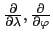 $ \frac{\partial}{\partial \lambda}, \frac{\partial}{\partial \varphi}$