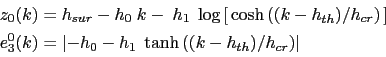 \begin{displaymath}\begin{split}z_0 (k) &= h_{sur} -h_0 \;k-\;h_1 \;\log \left[ ...
...ft( {{(k-h_{th} )} / {h_{cr} }} \right) \right\vert \end{split}\end{displaymath}