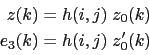 \begin{displaymath}\begin{split}z(k) &= h(i,j) \; z_0(k)  e_3(k) &= h(i,j) \; z_0'(k) \end{split}\end{displaymath}
