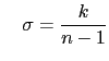 $\displaystyle \quad \sigma = \frac{k}{n-1}$