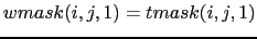 $\displaystyle wmask(i,j,1) = tmask(i,j,1)$