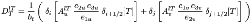 $\displaystyle D_T^{lT} =\frac{1}{b_t} \left( \; \delta _{i}\left[ A_u^{lT} \; \...
...v^{lT} \; \frac{e_{1v} e_{3v}}{e_{2v}} \;\delta _{j+1/2} [T] \right] \;\right)$