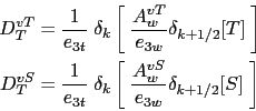 \begin{displaymath}\begin{split}D^{vT}_T &= \frac{1}{e_{3t}} \; \delta_k \left[ ...
...\frac{A^{vS}_w}{e_{3w}} \delta_{k+1/2}[S] \;\right] \end{split}\end{displaymath}