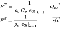 \begin{equation*}\begin{aligned}&F^T = \frac{ 1 }{\rho _o \;C_p  \left. e_{3t} ...
...ght\vert _{k=1} } &\overline{ \textit{sfx} }^t &  \end{aligned}\end{equation*}