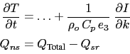 \begin{displaymath}\begin{split}\frac{\partial T}{\partial t} &= {\ldots} + \fra...
...I}{\partial k}  Q_{ns} &= Q_\text{Total} - Q_{sr} \end{split}\end{displaymath}