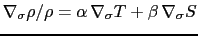 $\displaystyle \nabla_\sigma \rho / \rho = \alpha  \nabla_\sigma T + \beta  \nabla_\sigma S$