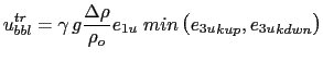 $\displaystyle u^{tr}_{bbl} = \gamma   g \frac{\Delta \rho}{\rho_o} e_{1u} \; min \left( {e_{3u}}_{kup},{e_{3u}}_{kdwn} \right)$