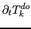 $\displaystyle \partial_t T^{do}_{k}$