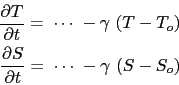 \begin{displaymath}\begin{split}\frac{\partial T}{\partial t}=\;\cdots \;-\gamma...
...ial t}=\;\cdots \;-\gamma  \left( {S-S_o } \right) \end{split}\end{displaymath}