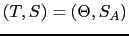 $ (T,S) = (\Theta, S_A)$