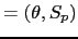 $ = (\theta, S_p)$