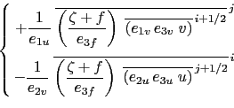 \begin{equation*}\left\{ \begin{aligned}{+\frac{1}{e_{1u}}\; {\overline {\left( ...
... e_{3u}\;u} \right)} ^{ j+1/2}} }^{ i} } \end{aligned} \right.\end{equation*}
