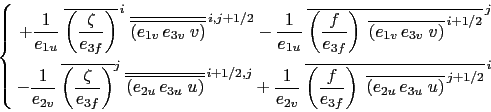 \begin{equation*}\left\{ { \begin{aligned}{+\frac{1}{e_{1u} }\; {\overline {\lef...
...;u} \right)} ^{ j+1/2}} }^{ i} } \hfill \end{aligned} } \right.\end{equation*}