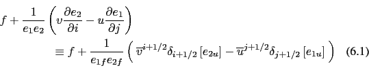 \begin{multline}
f+\frac{1}{e_1 e_2 }\left( {v\frac{\partial e_2 }{\partial i} -...
...ne u ^{j+1/2}\delta _{j+1/2} \left[ {e_{1u} } \right] }  \right)
\end{multline}
