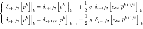\begin{equation*}\left\{ \begin{aligned}\left. \delta _{i+1/2} \left[ p^h \right...
... {\rho}^{k+1/2} \right] \right\vert _{k}  \end{aligned} \right.\end{equation*}