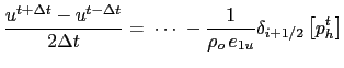 $\displaystyle \frac{u^{t+\rdt}-u^{t-\rdt}}{2\rdt} = \;\cdots \; -\frac{1}{\rho _o  e_{1u} }\delta _{i+1/2} \left[ {p_h^t } \right]$