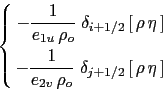 \begin{equation*}\left\{ \begin{aligned}- \frac{1}{e_{1u} \rho_o} \; \delta _{i...
...lta _{j+1/2} \left[  \rho  \eta  \right] \end{aligned} \right.\end{equation*}
