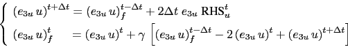 \begin{equation*}\left\{ \begin{aligned}&\left(e_{3u} u\right)^{t+\rdt} = \left...
...^t+\left(e_{3u} u\right)^{t+\rdt}} \right] \end{aligned} \right.\end{equation*}