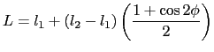 $\displaystyle L = l_1 + (l_2 -l_1)\left ( {1 + \cos 2\phi \over 2 } \right )$