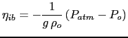 $\displaystyle \eta_{ib} = - \frac{1}{g \rho_o} \left( P_{atm} - P_o \right)$