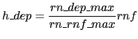 $\displaystyle h\_dep = \frac{rn\_dep\_max} {rn\_rnf\_max} rnf$