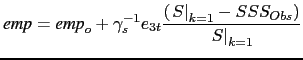 $\displaystyle \textit{emp} = \textit{emp}_o + \gamma_s^{-1} e_{3t} \frac{ \left(\left.S\right\vert _{k=1}-SSS_{Obs}\right)} {\left.S\right\vert _{k=1}}$