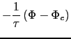 $\displaystyle -\frac{1}{\tau}\left(\Phi - \Phi_{e}\right)$