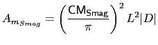 $\displaystyle A_{m_{Smag}} = \left(\frac{{\sf CM_{Smag}}}{\pi}\right)^2L^2\vert{D}\vert$