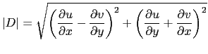 $\displaystyle \vert{D}\vert=\sqrt{\left({\frac{\partial{u}} {\partial{x}}} -{\f...
...\frac{\partial{u}} {\partial{y}}} +{\frac{\partial{v}} {\partial{x}}}\right)^2}$