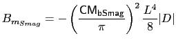 $\displaystyle B_{m_{Smag}} = - \left(\frac{{\sf CM_{bSmag}}}{\pi}\right)^2 {L^4\over 8}\vert{D}\vert$