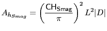 $\displaystyle A_{h_{Smag}} = \left(\frac{{\sf CH_{Smag}}}{\pi}\right)^2L^2\vert{D}\vert$