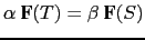 $\displaystyle \alpha  \textbf{F}(T) = \beta  \textbf{F}(S)$