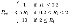 $\displaystyle P_{rt} = \begin{cases}   1 & \text{if $ R_i \leq 0.2$}  5 ...
...xt{if $ 0.2 \leq R_i \leq 2$}    10 & \text{if $ 2 \leq R_i$} \end{cases}$