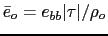 $ \bar{e}_o = e_{bb} \vert\tau\vert / \rho_o$