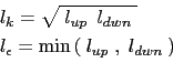 \begin{equation*}\begin{aligned}& l_k = \sqrt{ l_{up}   l_{dwn} }  & l_\epsilon = \min \left( l_{up} \;,\; l_{dwn} \right) \end{aligned}\end{equation*}