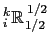 $ \triad {i}{k}{R}{1/2}{1/2}$