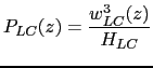 $\displaystyle P_{LC}(z) = \frac{w_{LC}^3(z)}{H_{LC}}$