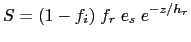 $\displaystyle S = (1-f_i) \; f_r \; e_s \; e^{-z / h_\tau}$