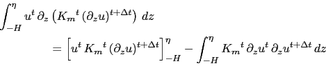 \begin{displaymath}\begin{split}\int_{-H}^{\eta} u^t  \partial_z &\left( {K_m}^...
...^t  \partial_z{u^t}  \partial_z u^{t+\rdt}  dz } \end{split}\end{displaymath}