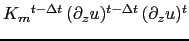 $ {K_m}^{t-\rdt} (\partial_z u)^{t-\rdt}  (\partial_z u)^t$